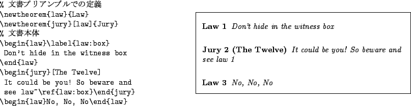 \begin{example}
% latex2html id marker 3490\newtheorem{law}{Law}\newtheorem{ju...
...\begin{theorem_type}[law][law][][][][]
No, No, No\end{theorem_type}\end{example}